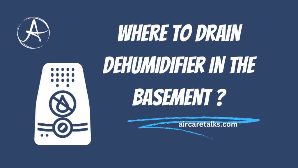 Where to drain dehumidifier in the basement ?