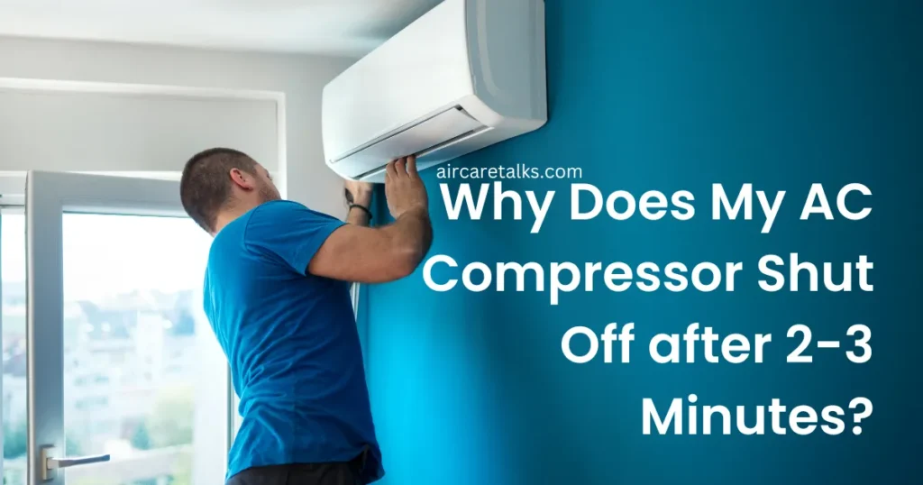 Why Does My AC Compressor Shut Off after 2-3 Minutes?